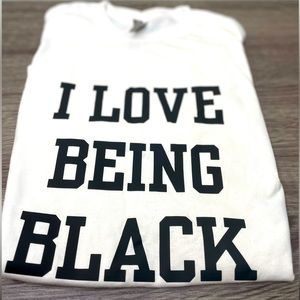 “I Love Being Black” White Tee